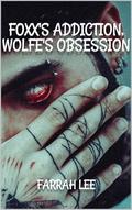 Foxx's Addiction, Wolfe's Obsession by Farrah Lee