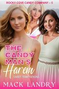 The Candy Man's Harem: Sweet Temptations (Rocky Cove Candy Company #5) by Mack Landry