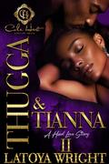 Thugga & Tianna 2: A Hood Love Story: Finale by Latoya Wright