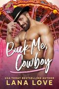 Buck Me, Cowboy: A BBW & Cowboy Romance by Lana Love