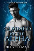Claimed by the Alpha: A Spicy MM Romance (Cedar Ridge Wolf Shifters #1) by Riley Sloane