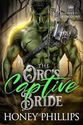 The Orc's Captive Bride by Honey Phillips