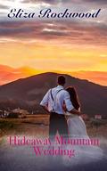 Hideaway Mountain Wedding: An Age Gap, Grumpy/Sunshine, Arranged Marriage Small Town Insta-Love Romance (Letters from Hideaway Mountain #3) by Eliza Rockwood