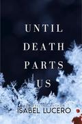 Until Death Parts Us: A Dysfunctional Short Story by Isabel Lucero