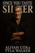 Once You Taste Silver (You'll Never Go Back #2) by Aliyah Cox
