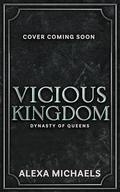 Vicious Kingdom: A Dark, Enemies to Lovers Mafia Romance by Alexa Michaels