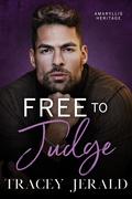 Free to Judge: An Enemies-to-Friends-to-Lovers, Secret Identity, Family Saga (Amaryllis Heritage #2) by Tracey Jerald