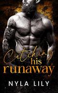 Catching His Runaway: A Dark Mafia OTT Instalove Romance (Ruthless Obsession #3) by Nyla Lily