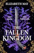 The Fallen Kingdom: The sweeping historical fantasy now reimagined for adult romantasy fans by Elizabeth May