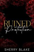 Ruined By Protection (Feretti Syndicate #5) by Sherry Blake