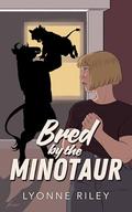Bred by the Minotaur (DreamTogether Breeding Program #3) by Lyonne Riley