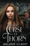 The Curse of Thorn by Melanie Gilbert