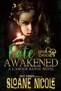 Fate Awakened: A L'Amour Bayou Novel by Sloane Nicole