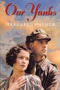 Our Yanks - A Love Story by Margaret Mayhew