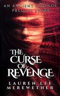 The Curse of Revenge: An Ancient Legends Prequel Story (Ancient Legends #0.5) by Lauren Lee Merewether