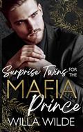 Surprise Twins for the Mafia Prince (Vegas Vows + Vendettas #1) by Willa Wilde