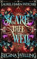 Scare Thee Well (Laurel Haven Witches #2) by ReGina Welling