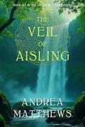 The Veil of Aisling (The Cross of Ciaran #6) by Andrea Matthews