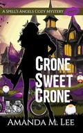 Crone Sweet Crone (Spell's Angels #14) by Amanda M. Lee