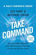 Take Command: Find Your Inner Strength, Build Enduring Relationships, and Live the Life You Want by Joe Hart