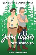 John Wilder Gets Schooled (Goose Run #2) by Lisa Henry