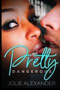 Pretty Dangerous by Jolie Alexander
