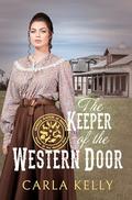 The Keeper of the Western Door by Carla Kelly