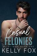 Casual Felonies by Kelly Fox