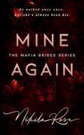 Mine Again: A Second Chance Mafia Romance (The Mafia Brides #2) by Nikila Rose