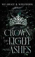 Crown of Light and Ashes by M.F. Grace, Maya Basol