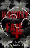 Unholy Fate (The Corruption of Evelyn Adams #1) by Cora Masters