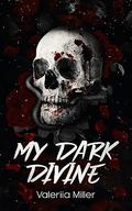 My Dark Divine by Valeriia Miller