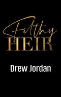 Filthy Heir (Bad Company #1) by Drew Jordan