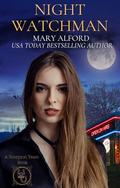 Night Watchman - Book Three of The Scorpion Team Series by Mary Alford
