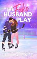 The Fake Husband Play by Lili Valente