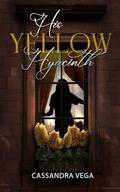 His Yellow Hyacinth (Forbidden Blooms #3) by Cassandra Vega