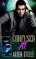 Confused AF (At First #2) by Arden Steele
