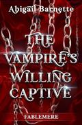 The Vampire's Willing Captive (Fablemere #2) by Abigail Barnette