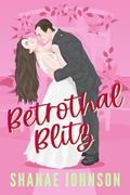 Betrothal Blitz (Marriage Mission #5) by Shanae Johnson