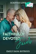 Faithfully Devoted, Jacob (Scripted Love #5) by Emily Dana Botrous