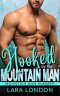 Hooked by the Mountain Man: Mountain Man Summer by Lara London