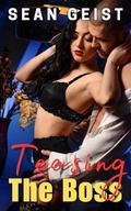 Teasing the Boss (The Boss's Prerogative #2) by Sean Geist