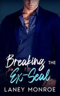 Breaking the Grumpy Ex-Seal: Age Gap, Forced Proximity Romance by Laney Monroe
