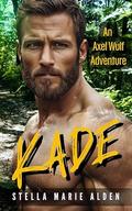 Kade: A Steamy Romantic Thriller (Axel Wulf #5) by Stella Marie Alden