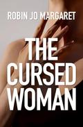 The Cursed Woman by Robin Jo Margaret