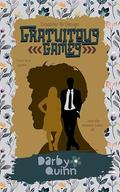 Gratuitous Games (Disaster Bi Design #2) by Darby Quinn
