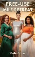 Free-Use MILF Retreat: Breeding Moms Paradise (My Pregnant Harem #2) by Cole Cross