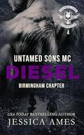 Diesel (Untamed Sons MC: Birmingham Chapter #4) by Jessica Ames