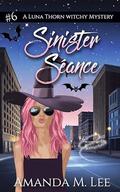 Sinister Séance (A Luna Thorn Witchy Mystery #6) by Amanda M. Lee