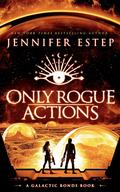 Only Rogue Actions (Galactic Bonds #5) by Jennifer Estep